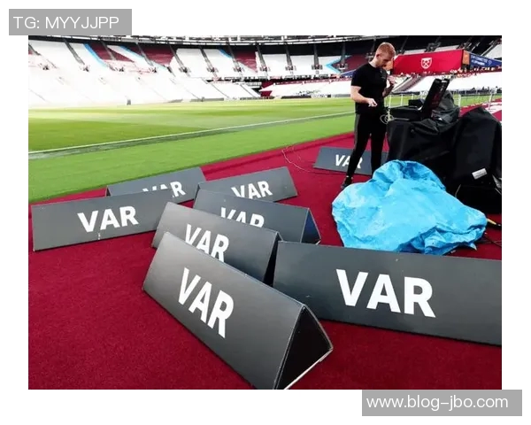 邮报分析VAR介入黄牌判罚及角球规则或将迎来优化调整